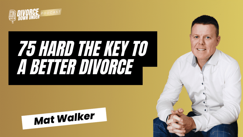 overcoming divorce with 75 hard and mat walker